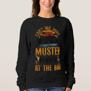 Cruise Ship Vacation Drinking Vintage Can't We Jus Sweatshirt