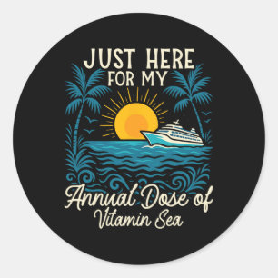 Cruise Ship Vacation Just Here For My Annual Dose  Classic Round Sticker
