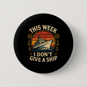 Cruise Ship Vacation Pun This Week I Don't Give A 6 Cm Round Badge