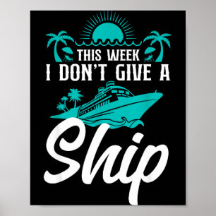 Cruise Ship Vacation Pun This Week I Don't Give A Poster