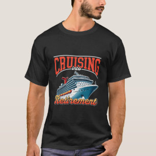 Cruise Ship Vacation Retired Cruising Into Retirem T-Shirt