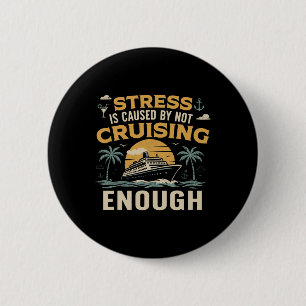 Cruise Ship Vacation Stress Is Caused 6 Cm Round Badge