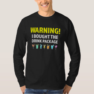 Cruise Ship Vacation Warning I Bought The Drink Pa T-Shirt