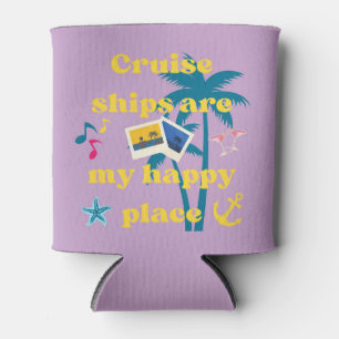 Cruise Ships Happy Place Can Cooler