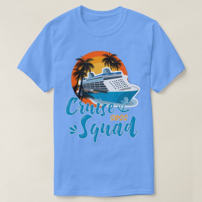 Cruise Squad 2022 Funny Family Cruise Ship Vacatio T-Shirt (Design Front)