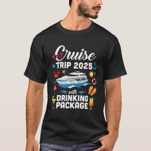 Cruise Squad 2025 Cruise Trip Drinking Package Shi T-Shirt