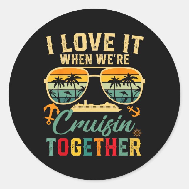 Cruise Squad 2025 I Love It When Were Cruisin Toge Classic Round Sticker (Front)