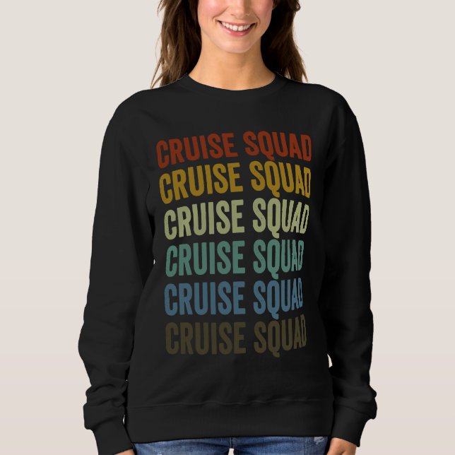 Cruise Squad Cruise Vacation Cruising Cruise Boat Sweatshirt (Front)