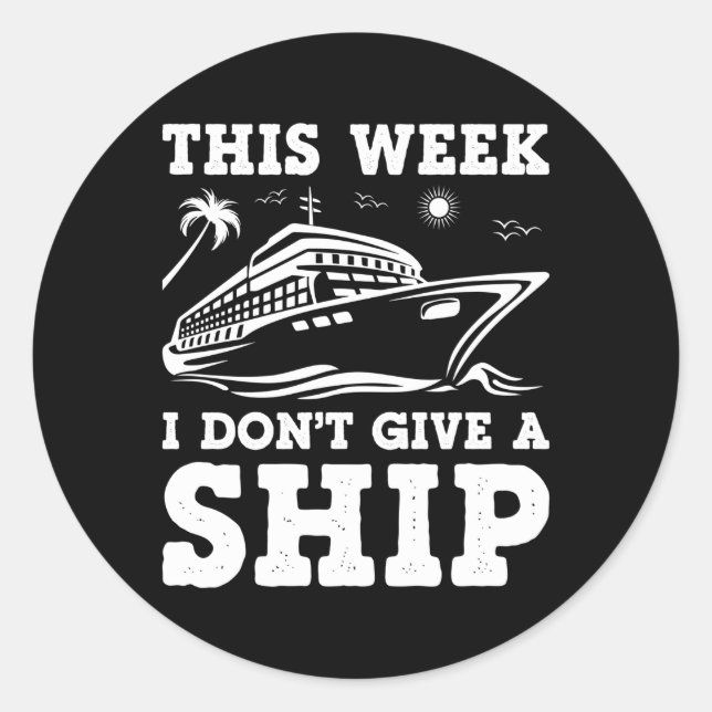 Cruise This Week I Don'T Give A Ship Cruise Vacati Classic Round Sticker (Front)