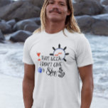 Cruise This Week I Don't Give a Ship Funny T-Shirt<br><div class="desc">This design was created though digital art. You may change the style of this shirt by choosing More > under the style option. It may be personalized by clicking the customize button and changing the color, adding a name, initials or your favorite words. Contact me at colorflowcreations@gmail.com if you with...</div>