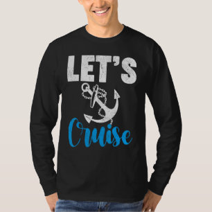 Cruise Travel Cruising Vacation Let s Cruise T-Shirt