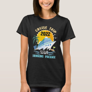 Cruise Trip 2022 Drinking Package Cruise Squad 202 T-Shirt