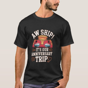 Cruise Wedding Women Couples Aw Ship Its Our Anniv T-Shirt