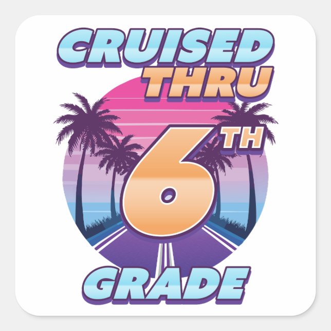 Cruised Thru 6th Grade Graduation  Square Sticker (Front)
