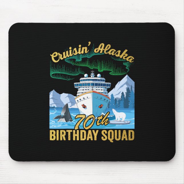 Cruisin' Alaska 70th Birthday Squad Matching Fun C Mouse Pad (Front)
