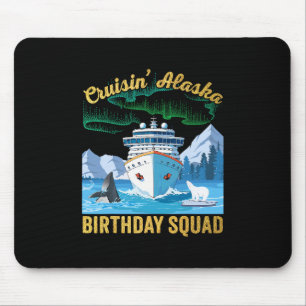 Cruisin' Alaska Birthday Squad Matching Group Crui Mouse Pad