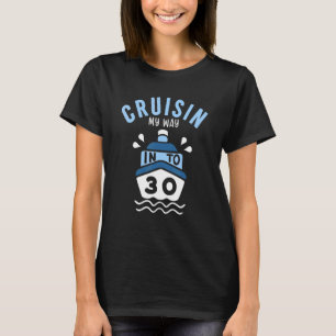 Cruisin My Way Into 30 30th Birthday Cruise Party T-Shirt