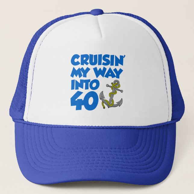 Cruisin' My Way Into 40 Trucker Hat (Front)