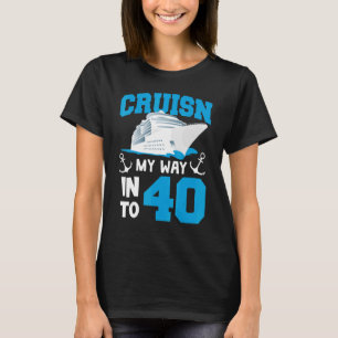 Cruisin My Way Into 40 Year Old Bday 40th Birthday T-Shirt