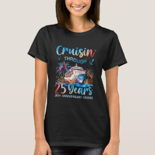 Cruisin Through 25 Years 25th Anniversary Cruise T T-Shirt
