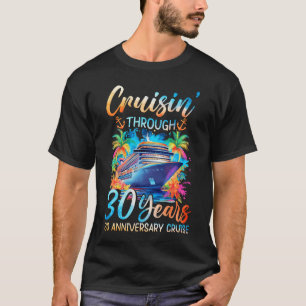 Cruisin Through 30 Years 30th Anniversary Cruise T T-Shirt