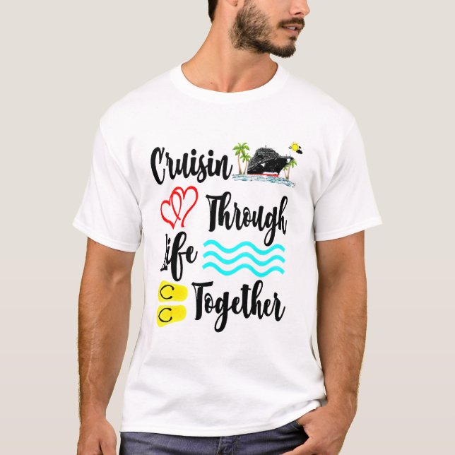 Cruisin Through Life Together Crusing Boat Summer  T-Shirt (Front)