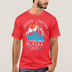 Cruisin Together Alaska 2023 11 T-Shirt