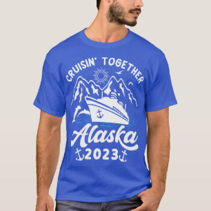Cruisin Together Alaska 2023 12 T-Shirt