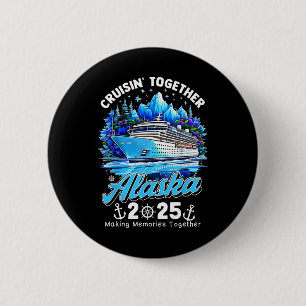 Cruisin' Together Alaska 2025 Alaska Cruise Family 6 Cm Round Badge