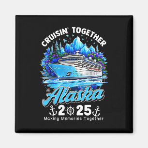 Cruisin' Together Alaska 2025 Alaska Cruise Family Magnet