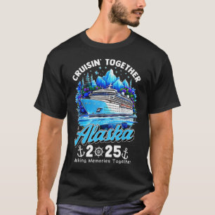 Cruisin' Together Alaska 2025 Alaska Cruise Family T-Shirt
