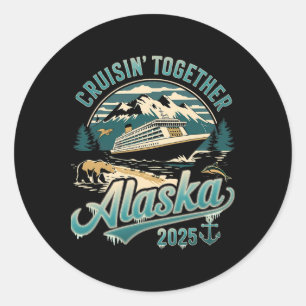 Cruisin Together Alaska 2025 Family Friend Alaska  Classic Round Sticker