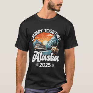 Cruisin Together Alaska 2025 Family Friend Alaska  T-Shirt