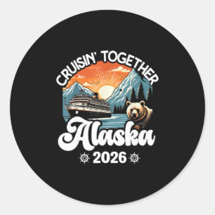 Cruisin Together Alaska 2026 Family Friend Alaska Classic Round Sticker