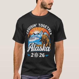Cruisin Together Alaska 2026 Family Friend Alaska T-Shirt