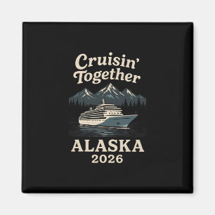 Cruisin' Together Alaska Cruise 2026 Vacation Fami Magnet