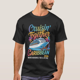 Cruisin Together Caribbean 2026 Making Memories T-Shirt