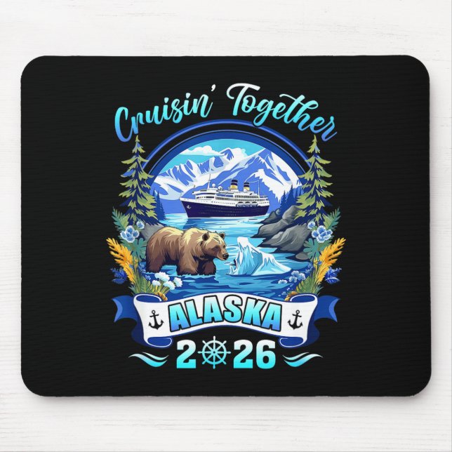 Cruisin Together Matching Family Friends Alaska Cr Mouse Pad (Front)