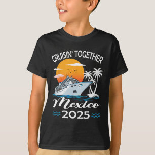 Cruisin Together Mexico 2025 Cruise Trip Vacation T-Shirt