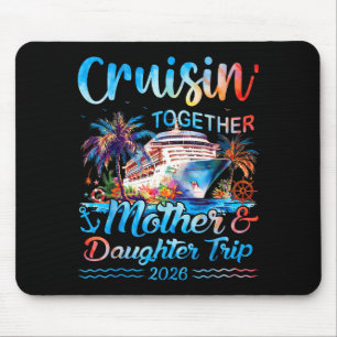 Cruisin together mother daughter trip 2026 matchin mouse pad