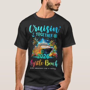 Cruisin' Together Myrtle Beach 2026 Family Cruise  T-Shirt