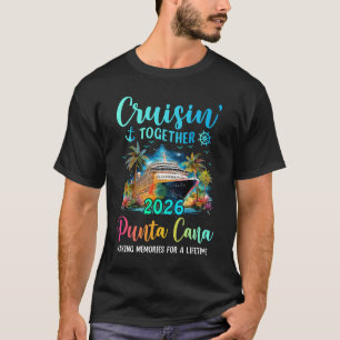 Cruisin' Together Punta Cana 2026 Family Cruise Va T-Shirt