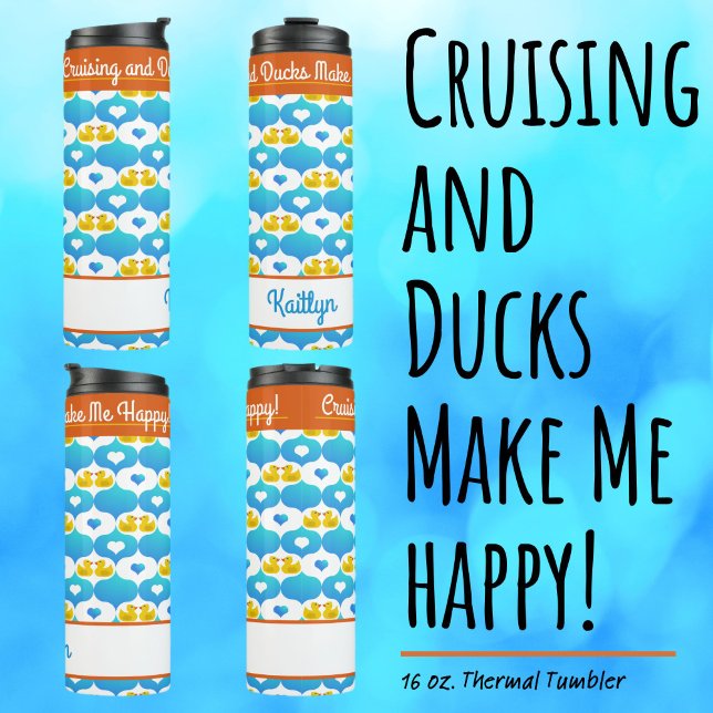 Cruising and Ducks Make Me Happy Custom Vacation  Thermal Tumbler (Cruising and Ducks Make Me Happy!–Custom Insulated Tumbler with Your Name.)