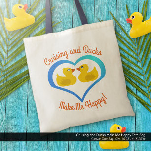 Cruising and Ducks Make Me Happy Tote Bag