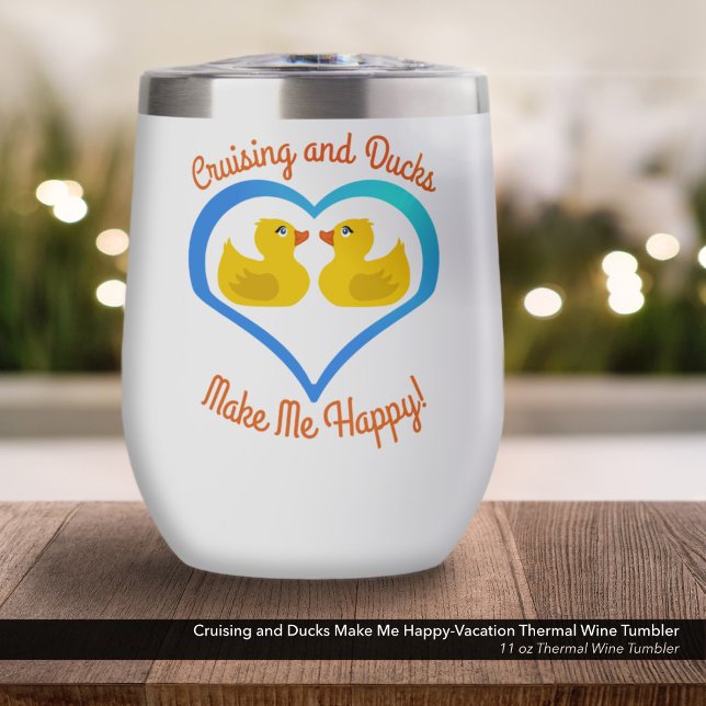 Cruising and Ducks Make Me Happy-Vacation (Cruising and Ducks Make Me Happy-Cruise Vacation Accessory-11oz Thermal Wine Tumbler)