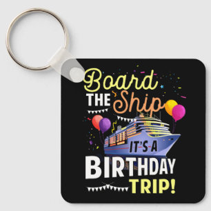 Cruising Board The Ship Its Birthday Trip Vacation Key Ring