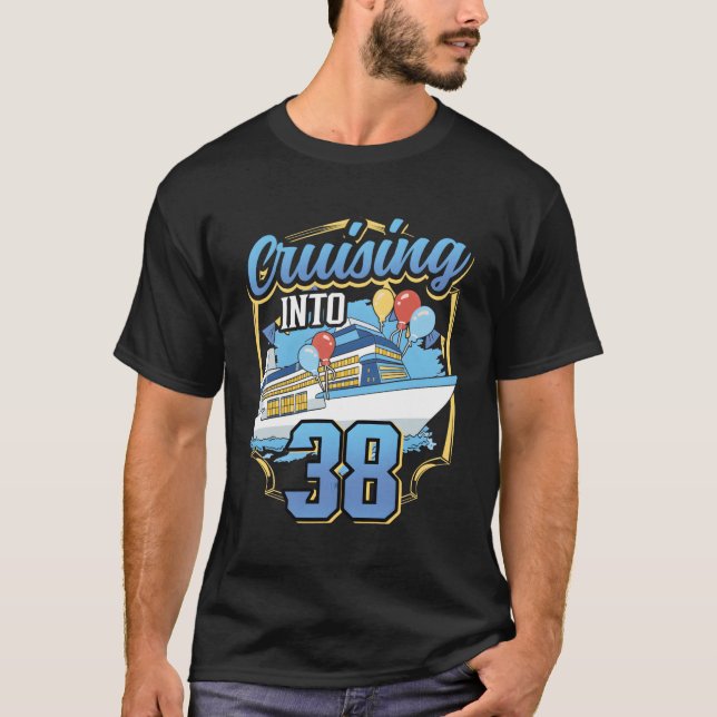 Cruising Boat Cruising Into 38 Cruise T-Shirt (Front)