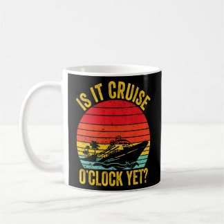 Cruising Cruise Ship Retro Is It Cruise O Clock Ye Coffee Mug