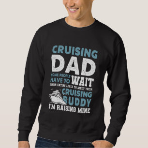 Cruising Dad Some People Have To Wait Their Entire Sweatshirt