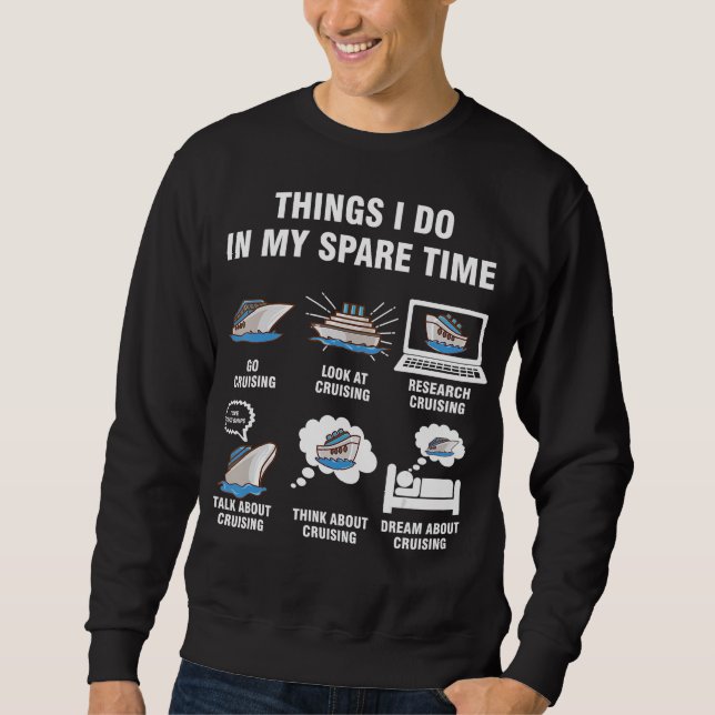 Cruising Gifts | Things I Do In My Spare Time Sweatshirt (Front)